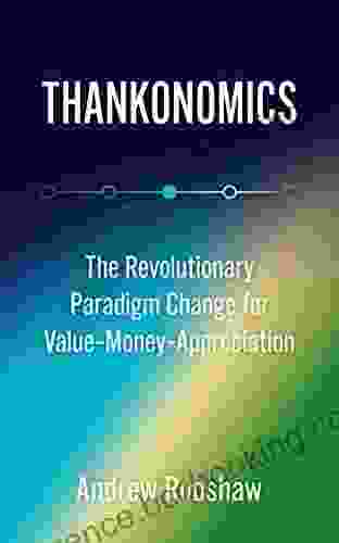 Thankonomics: The Revolutionary Paradigm Change For Value Money And Appreciation