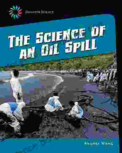 The Science Of An Oil Spill (21st Century Skills Library: Disaster Science)