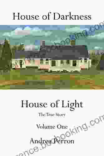 House Of Darkness House Of Light: The True Story Volume One
