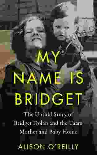 My Name Is Bridget: The Untold Story Of Bridget Dolan And The Tuam Mother And Baby Home