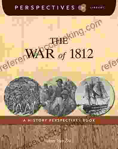 The War Of 1812: A History Perspectives (Perspectives Library)