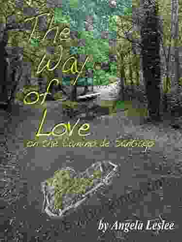 The Way Of Love: On The Camino De Santiago