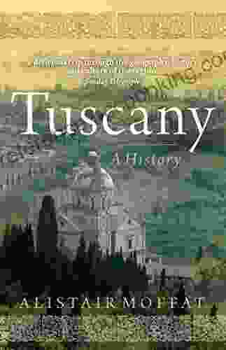 Tuscany: A History Alistair Moffat
