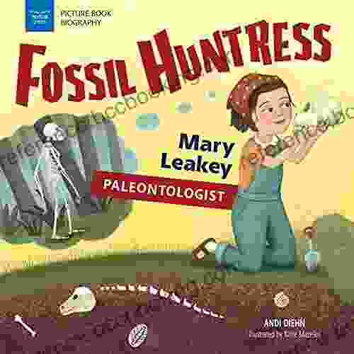 Fossil Huntress: Mary Leakey Paleontologist (Picture Biography)