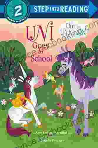 Uni Goes To School (Uni The Unicorn) (Step Into Reading)