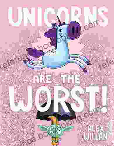 Unicorns Are The Worst (The Worst Series)