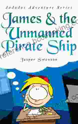 JaJoJos Children S Series: James The Unmanned Pirate Ship: Children S Pirate Adventure Stories (JaJoJos Children 1)