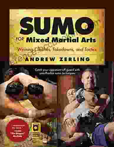 Sumo For Mixed Martial Arts: Winning Clinches Takedowns Tactics