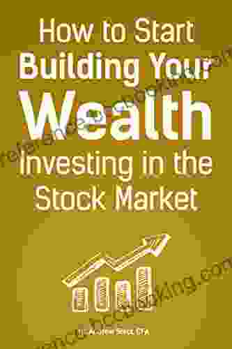 How To Start Building Your Wealth Investing In The Stock Market