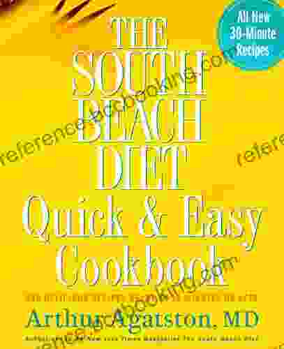 The South Beach Diet Quick And Easy Cookbook: 200 Delicious Recipes Ready In 30 Minutes Or Less