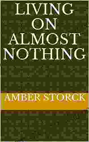 Living On Almost Nothing Amber Storck