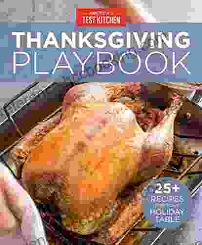 America S Test Kitchen Thanksgiving Playbook: 25+ Recipes For Your Holiday Table