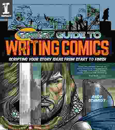 Comics Experience Guide To Writing Comics: Scripting Your Story Ideas From Start To Finish