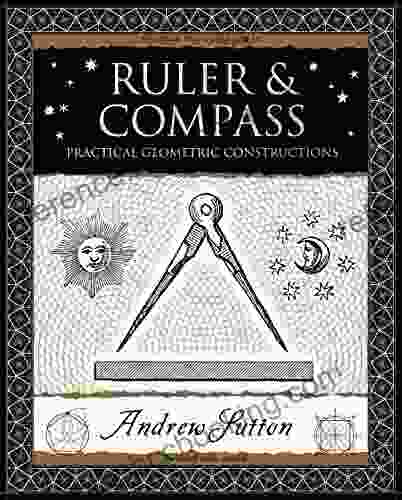 Ruler And Compass: Practical Geometric Constructions