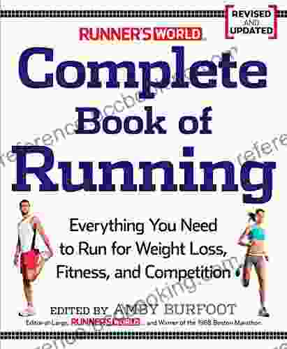 Runner S World Complete Of Running: Everything You Need To Run For Weight Loss Fitness And Competition