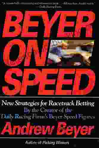 Beyer On Speed: New Strategies For Racetrack Betting