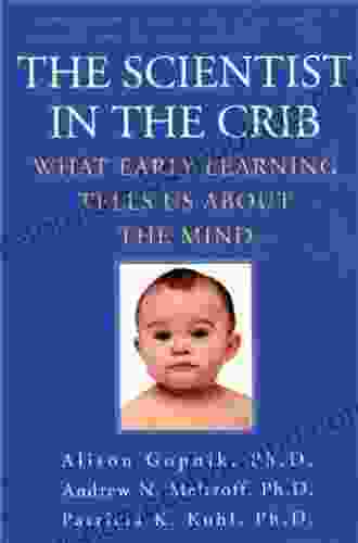 The Scientist In The Crib: Minds Brains And How Children Learn