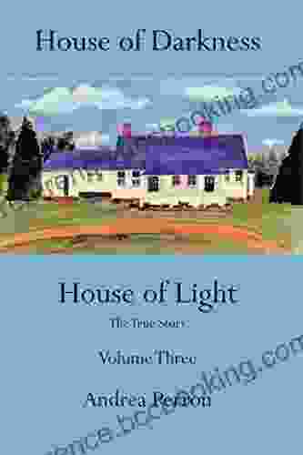House Of Darkness House Of Light: The True Story Volume Three