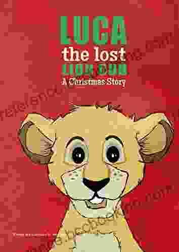 Luca The Lost Lion Cub: A Christmas Story (Life Lessons 7)