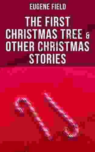 The First Christmas Tree Other Christmas Stories