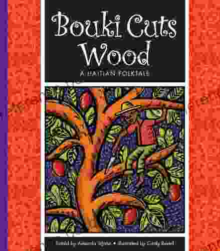 Bouki Cuts Wood: A Haitian Folktale (Folktales From Around The World)