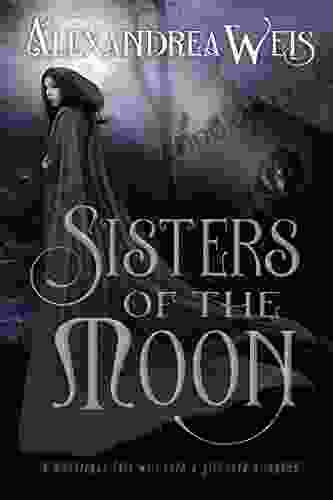Sisters Of The Moon Alexandrea Weis