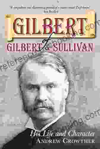 Gilbert Of Gilbert And Sullivan: His Life And Character