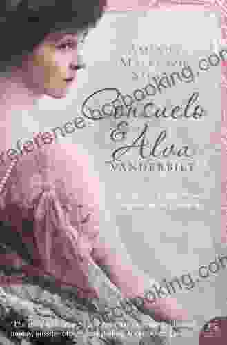 Consuelo And Alva Vanderbilt: The Story Of A Mother And A Daughter In The Gilded Age (Text Only)