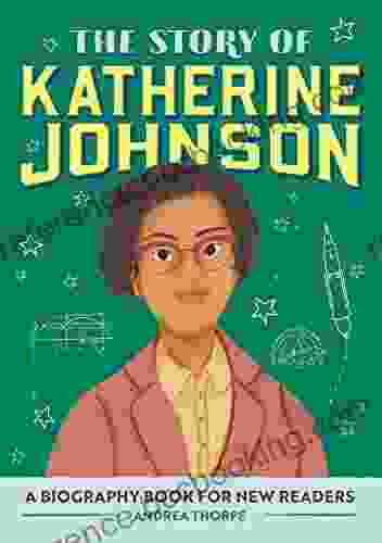 The Story Of Katherine Johnson: A Biography For New Readers (The Story Of: A Biography For New Readers)