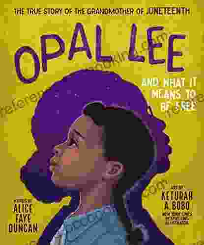 Opal Lee And What It Means To Be Free: The True Story Of The Grandmother Of Juneteenth