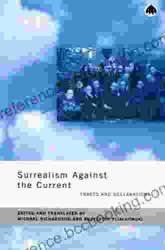 Surrealism Against The Current: Tracts And Declarations