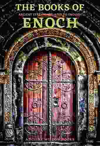 The Of Enoch: Complete 3 (1 Enoch First Of Enoch) (2 Enoch Secrets Of Enoch) (3 Enoch Hebrew Of Enoch) Three Great Ancient Wisdom Of The Old Days (Annotated)