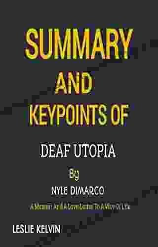 SUMMARY AND KEYPOINTS OF DEAF UTOPIA BY NYLE DIMARCO: A Memoir And A Love Letter To A Way Of Life