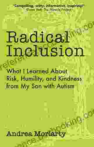 Radical Inclusion: What I Learned About Risk Humility And Kindness From My Son With Autism