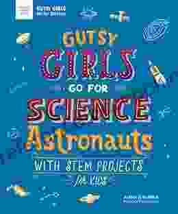 Gutsy Girls Go For Science: Astronauts: With Stem Projects For Kids