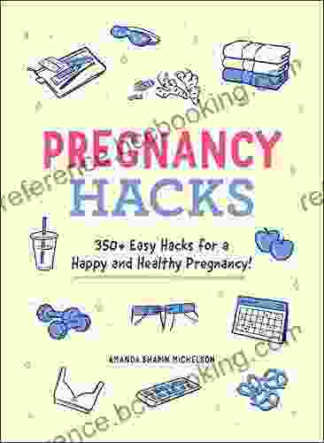 Pregnancy Hacks: 350+ Easy Hacks For A Happy And Healthy Pregnancy